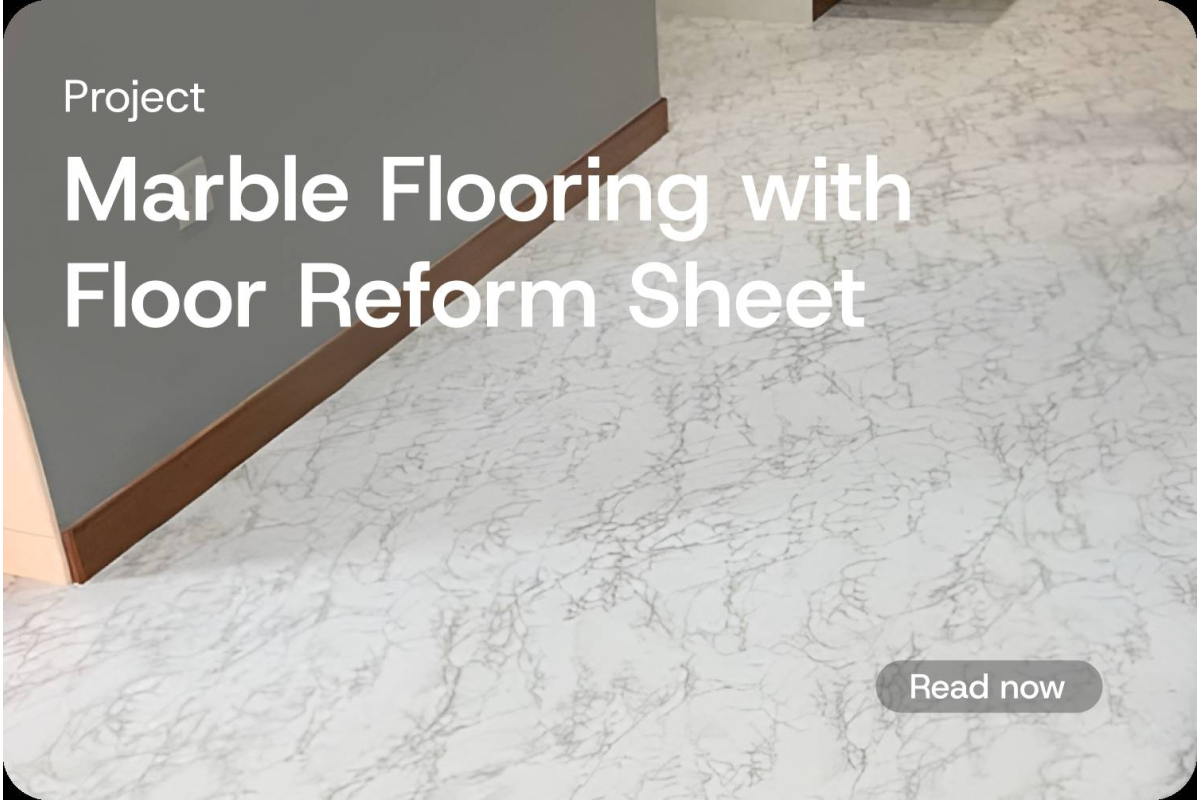 [Project] Enhance Elegant Marble with Floor Reform Sheet  