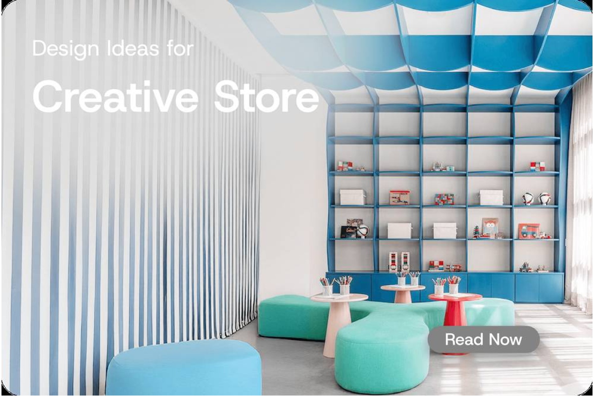 Creative Store Design Ideas to Increase Your Foot Traffic & Engagement