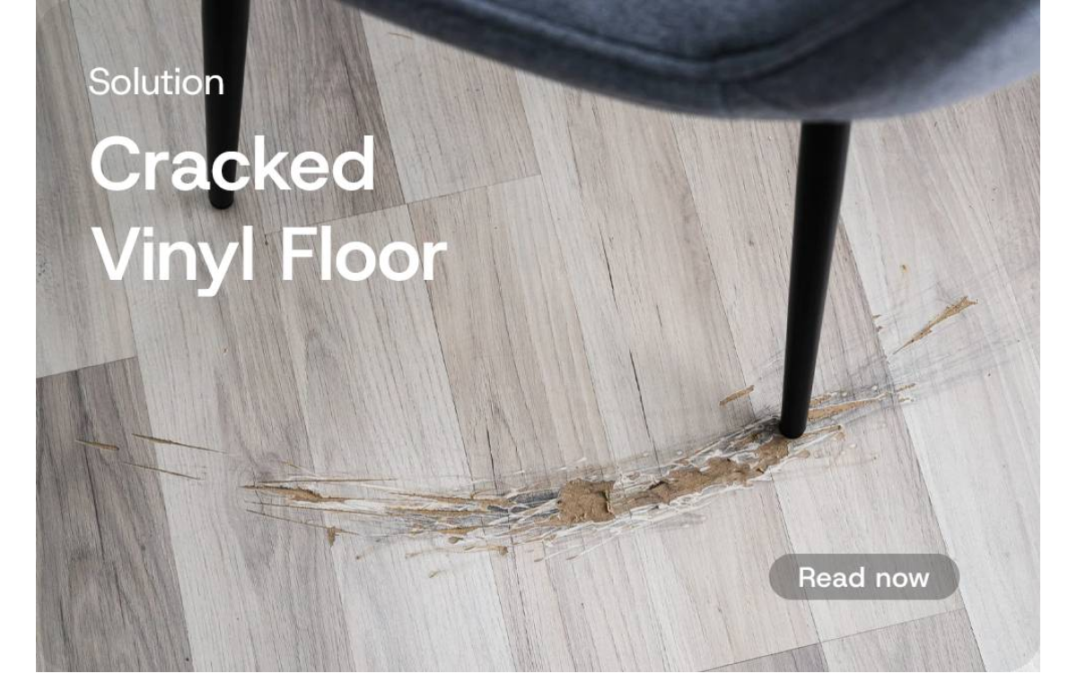 Cracked Vinyl Floors: Causes and Effective Solutions to Overcome