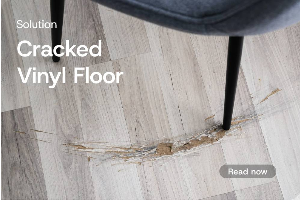 Cracked Vinyl Floors: Causes and Effective Solutions to Overcome