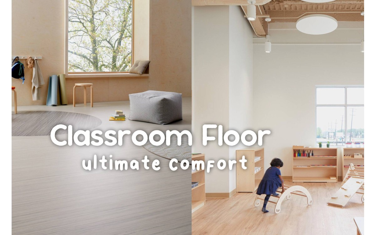 Ultimate Comfort and Durability: Exploring Vinyl Flooring Solutions for Classroom