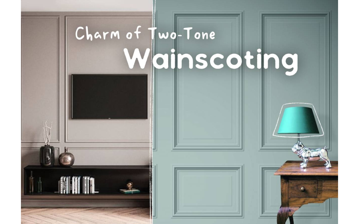 The Charm of Two-Tone Wainscoting: Enhancing Your Home's Interior Design