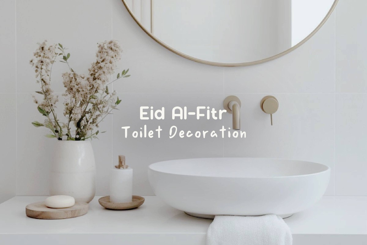  5 Ultimate Ways to Decorate a Toilet for Eid Al-Fitr